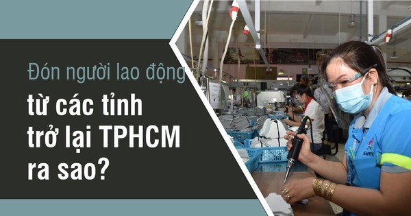 Đón người lao động từ các tỉnh trở lại TPHCM ra sao?