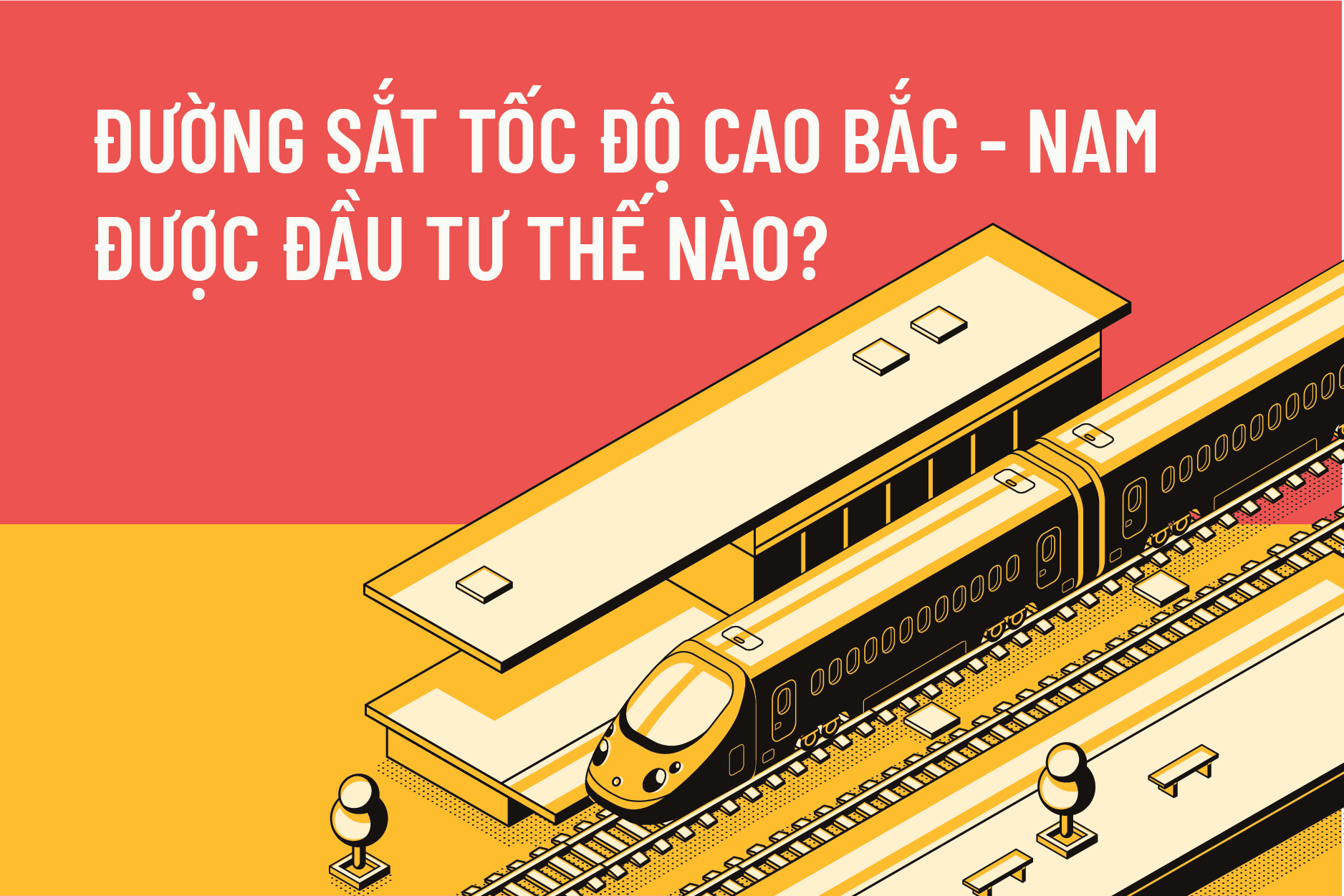 Đường sắt tốc độ cao Bắc - Nam được đầu tư thế nào?