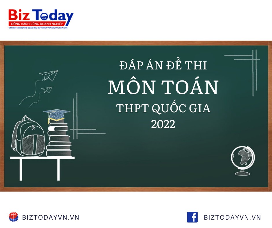 Đáp án đề thi môn Toán tốt nghiệp THPT Quốc gia 2022 (Full mã đề)