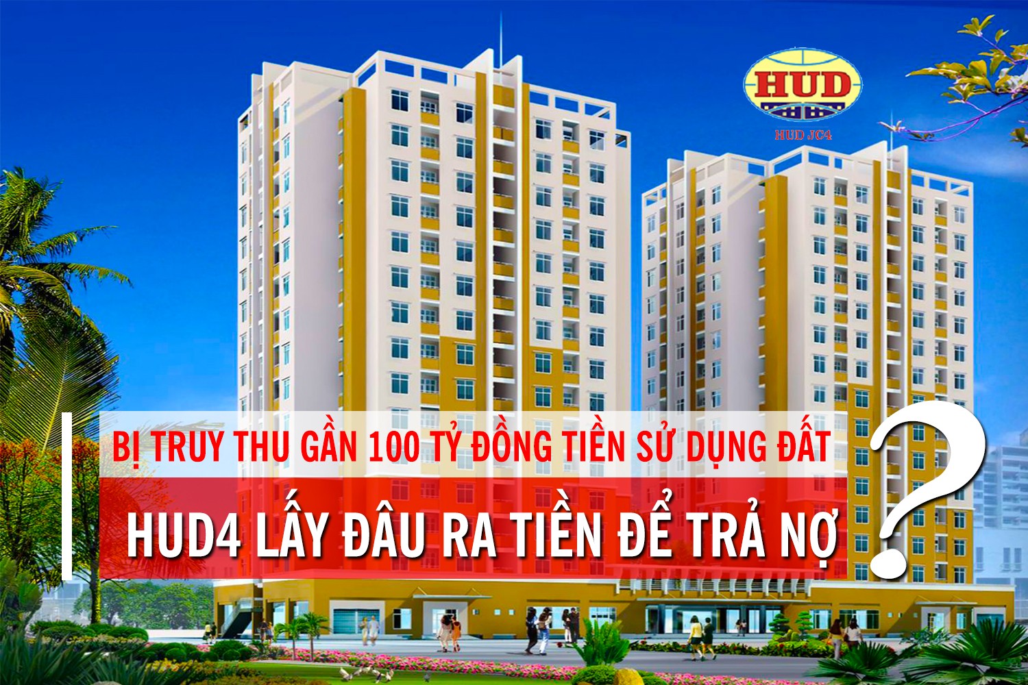 Bị truy thu gần 100 tỷ đồng tiền sử dụng đất, HUD4 lấy đâu ra tiền để trả nợ?