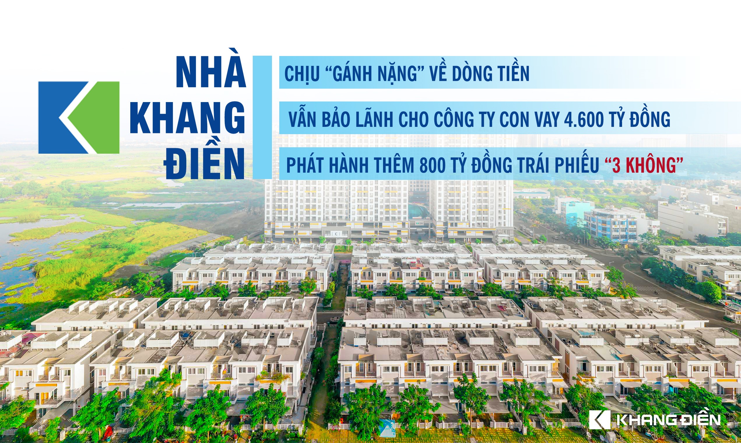 Chịu “gánh nặng” về dòng tiền, Nhà Khang Điền vẫn đứng ra bảo lãnh cho công ty con vay hơn 4.600 tỷ đồng từ VietinBank, tiếp tục phát hành thêm 800 tỷ đồng trái phiếu “3 không”?