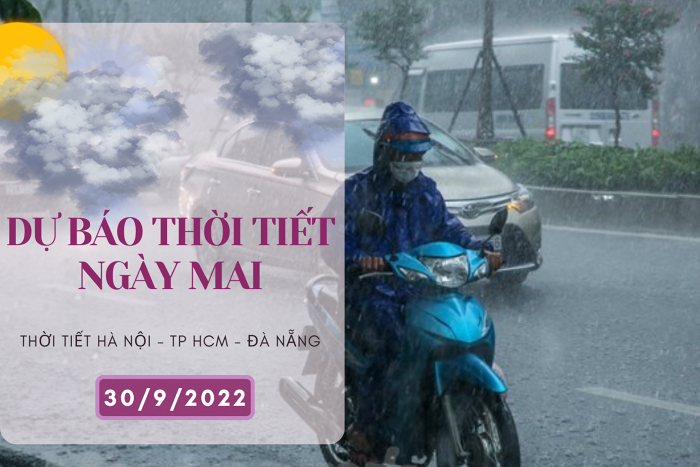 Dự báo thời tiết ngày mai 30/9/2022: Hà Nội mưa to lúc sáng sớm, Đà Nẵng và TP HCM liên tục có mưa vào chiều tối