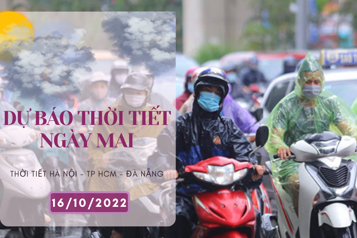 Dự báo thời tiết ngày mai 16/10/2022: Hà Nội sáng lạnh, trưa nắng, Đà Nẵng mưa rất to, TP HCM ngày không mưa