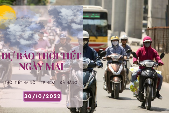 Dự báo thời tiết ngày mai 30/10/2022: Hà Nội đêm lạnh, không mưa, Đà Nẵng và TP HCM mưa rải rác