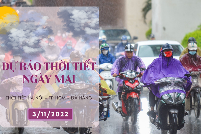 Dự báo thời tiết ngày mai 3/11/2022: Hà Nội đêm có mưa lạnh, Đà Nẵng sáng nắng nhẹ, TP HCM còn mưa vào chiều tối