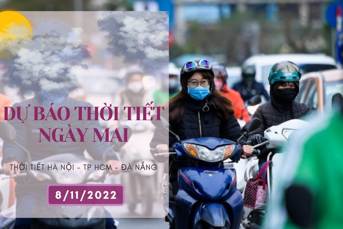 Dự báo thời tiết ngày mai 8/11/2022: Hà Nội sáng có sương mù, Đà Nẵng mưa vào sáng và đêm, TP HCM chiều có mưa