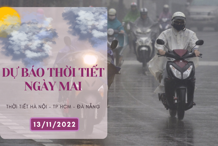 Dự báo thời tiết ngày mai 13/11/2022: Hà Nội lạnh về sáng và đêm, Đà Nẵng và TP HCM có mưa vài nơi