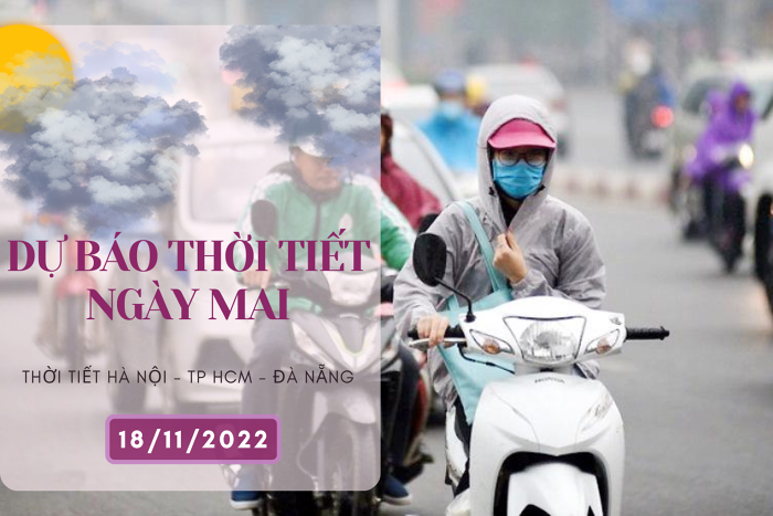 Dự báo thời tiết ngày mai 18/11/2022: Hà Nội sáng sớm lạnh, trưa nắng, Đà Nẵng và TP HCM mưa vài nơi