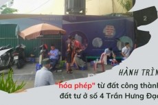 Quản lý nhà đất công sản: Hành trình "hóa phép" từ đất công thành đất tư ở số 4 Trần Hưng Đạo