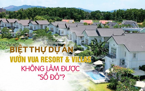 [VIDEO] Biệt thự dự án Vườn Vua Resort & Villas không làm được 'sổ đỏ'?