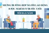 Infographic: Những trường hợp người lao động được nghỉ hưu trước tuổi tối đa 05 năm