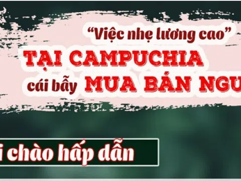 Cảnh báo: 'Việc nhẹ lương cao' tại Campuchia, thủ đoạn mua bán người mới