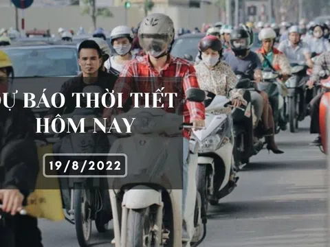 Dự báo thời tiết hôm nay 19/8/2022: Hà Nội, Đà Nẵng và TP HCM đều ít mưa, ngày nắng