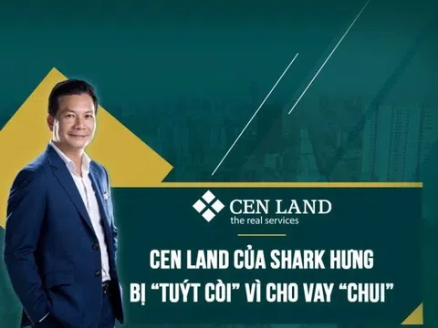 Cho vay “chui”: Cen Land của Shark Hưng bị “tuýt còi”