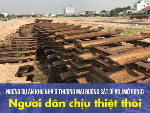 Ngừng Dự án Khu nhà ở thương mại đường sắt Dĩ An (mở rộng): Người dân chịu thiệt thòi