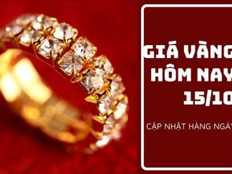 Giá vàng hôm nay 15/10: Biến động nhẹ trong phiên giao dịch cuối tuần