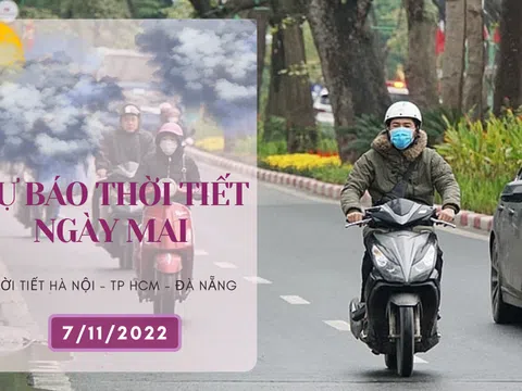 Dự báo thời tiết ngày mai 7/11/2022: Hà Nội tiếp tục rét, Đà Nẵng vẫn có mưa, TP HCM ngày nắng