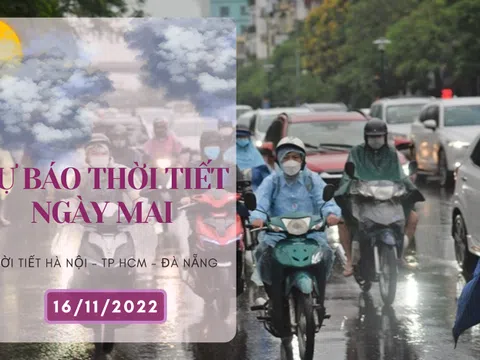 Dự báo thời tiết ngày mai 16/11/2022: Hà Nội sáng có lúc có mưa, Đà Nẵng nắng nhẹ, TP HCM chiều có mưa như trút nước