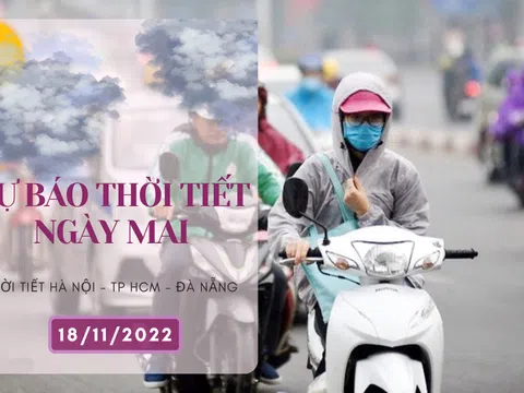 Dự báo thời tiết ngày mai 18/11/2022: Hà Nội sáng sớm lạnh, trưa nắng, Đà Nẵng và TP HCM mưa vài nơi