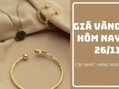 Giá vàng hôm nay 26/11: Biến động nhẹ trong phiên giao dịch cuối tuần