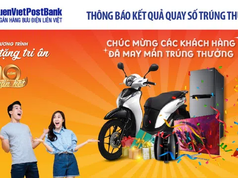 LienVietPostBank công bố kết quả quay số trúng thưởng ‘Quà tặng tri ân 10 năm gắn kết’